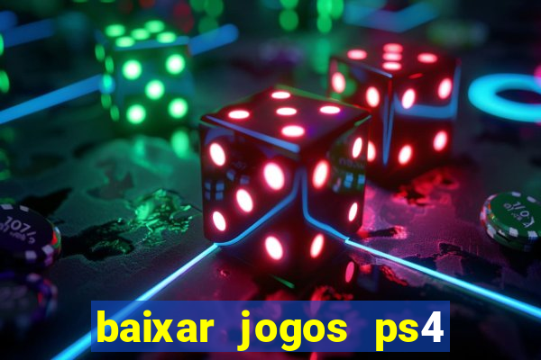 baixar jogos ps4 desbloqueado pkg